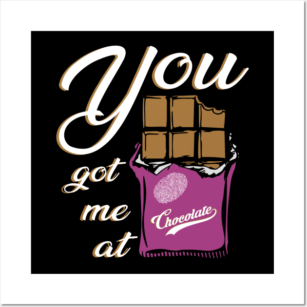 You got me at chocolate funny quotes Wall Art by shirtontour